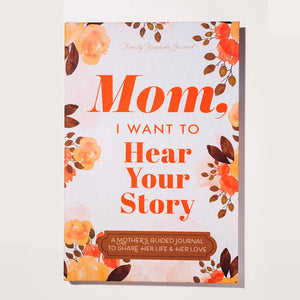 "Mom, I Want to Hear Your Story" Heirloom Edition