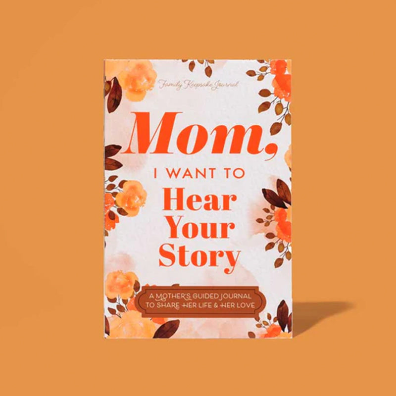 "Mom, I Want to Hear Your Story" Heirloom Edition